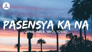 Pasensya Ka Na  Lopau Jaber Yayoi Yosso Lyrics [upl. by Yendys883]