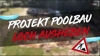 Projekt Poolbau  Loch ausheben  Teil 1 [upl. by Irving]