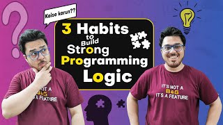 3 Habits to Build for Improving Your Logic amp Programming Skills START THESE 🔥🔥 [upl. by Crompton784]