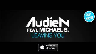 Audien ft Michael S  Leaving You Official Radio Edit [upl. by Seow]