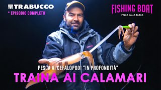 Pescare CALAMARI a TRAINA 🦑 Pesca ai cefalopodi quotin profonditàquot  FISHING BOAT E7 trabuccofishing [upl. by Bollay]