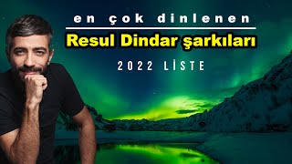 RESUL DİNDAR TÜM SLOW ŞARKILARI 2022 UZUN LİSTE [upl. by Rehptosirhc]