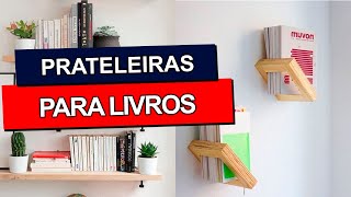 PRATELEIRAS PARA LIVROS 40 Inspirações de prateleiras para livros para instalar na sua casa [upl. by Dorine826]