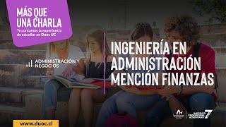 Te contamos la experiencia de estudiar Ingeniería en Administración Mención Finanzas  Duoc UC [upl. by Ainolopa414]