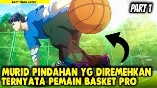 MURID PINDAHAN YANG DIREMEHKAN  TERNYTA JAGO BASKET  Alur Cerita Donghua part1 [upl. by Lladnor]