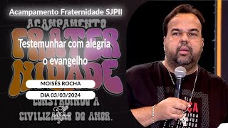 Testemunhar com alegria o evangelho  Moisés Rocha 03032024 [upl. by Allenaj]