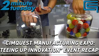 quotCimquest Manufacturing Expo Teeing Up Innovationquot Event Recap  2 Minute Tuesday [upl. by Alimat]