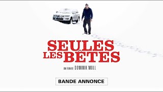 Seules Les Bêtes — Bandeannonce VF 2019 🎬 [upl. by Argus]