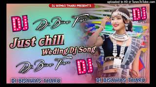 Dj Remix Just Chil Chil Hindi Song Hard Gms Mixing Wedding Dance Dj Biswas Tharu Sunsari [upl. by Eidnalem338]