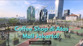 Coffee Shop di Atas Gedung Mall Jakarta View nya Cakep Banget  Kobain Coffee yukngopi66 [upl. by Oner]