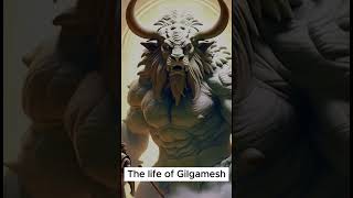 The life of Gilgamesh [upl. by Arhsub622]