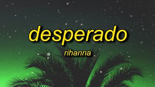 Rihanna  Desperado slowed  reverb Lyrics  desperado sitting in an old monte carlo [upl. by Bobbie]