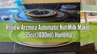 Review Arcmira Automatic Nut Milk Maker 35oz1000ml Homemade Almond Oat Coconut Soy Plant Base [upl. by Malinin]