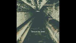 Ralf T  Through the Sewer Dark Ambient [upl. by Carolle]