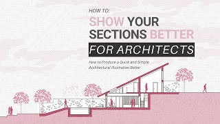 How to Show Your Sections Better for Architects [upl. by Agata]