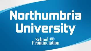 Learn How To Pronounce Northumbria University [upl. by Annadiane927]