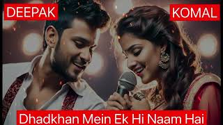 DHADKHAN MEIN EK HI NAAM HAI  KOMAL  DEEPAK  ROMANTIC SONG [upl. by Trauner]