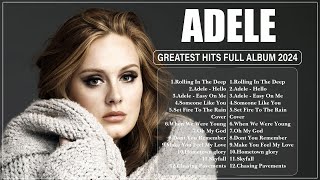 ADELE Greatest Hits 2024  Best Songs Collection Full Album  The Best Of ADELE [upl. by Irahs837]