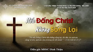 THÁNH NHẠC VÀ TRUYỀN GIẢNG  CHỦ ĐỀ quot NẾU ĐẤNG CHRIST KHÔNG SỐNG LẠI quot  HTTL TUY HÒA  30032024 [upl. by Iharas]