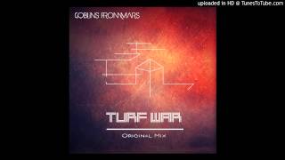 Goblins from Mars  Turf War Original Mix FREE DOWNLOAD [upl. by Almond294]