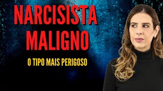 NARCISISTA MALIGNO O tipo mais perigoso [upl. by Ydissac]