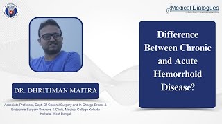 Difference between chronic and acute Hemorrhoids Ft Dr Dhritiman Maitra [upl. by Searby363]