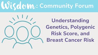 WISDOM Forum Genetic Risk Polygenic Risk Score and Breast Cancer [upl. by Lasko370]