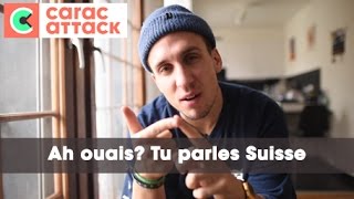 Ah ouais Tu parles Suisse  Carac Attack [upl. by Ennaillek]