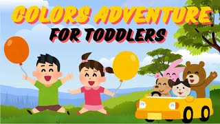 Colors Adventure for Toddlers  Best Colors Learning Video for Toddlers  Baby Toddlers Learn Colors [upl. by Erreit668]