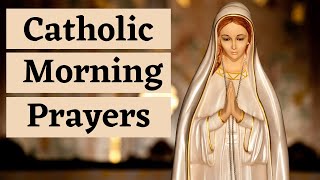 Catholic Morning Prayers  Prayers to Bless Your Day [upl. by Akalam]