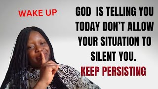 God is telling you today to keep persisting Dont allow anyone to silent you [upl. by Grizelda]