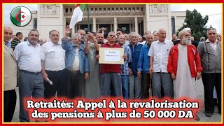 Retraités Appel à la revalorisation des pensions à plus de 50 000 DA [upl. by Macur]