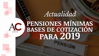 Pensiones mínimas y bases de cotización para 2019 [upl. by Krischer]