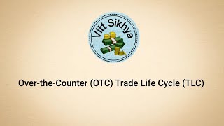 Over the Counter Trade Life Cycle [upl. by Naraj]