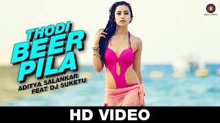 Thodi Beer Pila  Aditya Salankar ft DJ Suketu  Muskaan Sethi [upl. by Itoc]