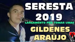 SERESTA BREGA LANÇAMENTO 2019 GILDENES ARAÚJO COVER [upl. by Allac949]