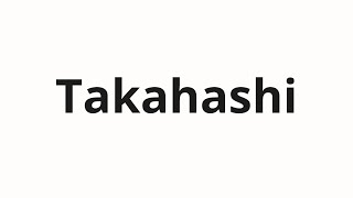 How to pronounce Takahashi [upl. by Grethel790]