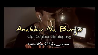 ANAKKU NA BURJU  Cipt Soaloon Simatupang  HendMarkHokacover by request [upl. by Nosiaj]