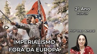 Imperialismo Fora da Europa 2º ano  Aula 29 [upl. by Leumas]