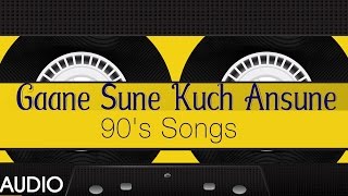 Gaane Sune Kuch Ansune 90s Songs  Audio Jukebox  TSeries [upl. by Kelsi]