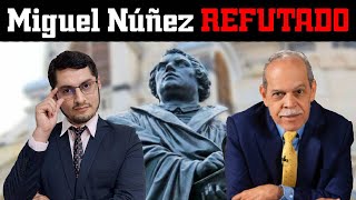 Refutando a Miguel Núñez sobre Lutero y la reforma [upl. by Airamzul]