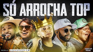 SÓ ARROCHA TOP  ESPECIAL 30K  AS MELHORES 2021  ATUALIZADO  ARROCHA MUSIC [upl. by Rohpotsirhc]