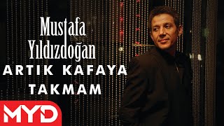 Artık Kafaya Takmam  Mustafa Yıldızdoğan [upl. by Latsirhc]