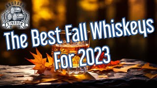 The Best Fall Whiskeys For 2023 [upl. by Eelyr470]