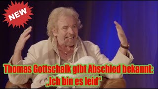 Thomas Gottschalk gibt Abschied bekannt „Ich bin es leid“ [upl. by Anirres]