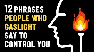 12 Gaslighting Phrases Abusive People Use To Control You [upl. by Uriah200]