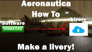 How to make a livery From Software download  Livery Upload  Aeronautica [upl. by Lacefield482]