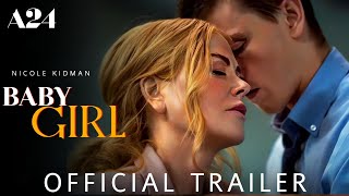 Baby Girl 2024 Trailer  Nicole Kidman  Baby Girl Nicole Kidman Trailer  Baby Girl Trailer 2024 [upl. by Tonie]