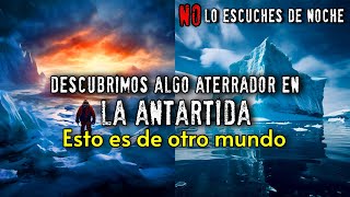 Descubrimos Algo Oculto En El Hielo De La Antártida  Creepypasta [upl. by Madeleine686]