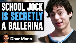 SCHOOL JOCK Is Secretly A BALLERINA  Dhar Mann Studios [upl. by Hayn525]